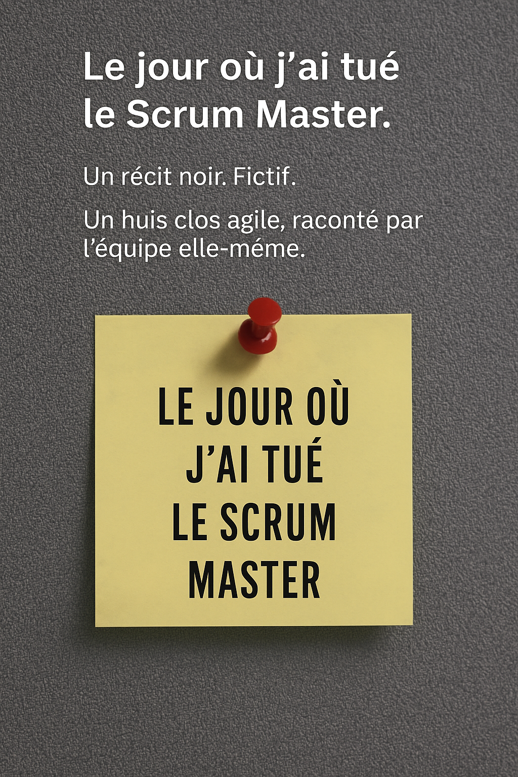 Le jour où j’ai tué le Scrum Master